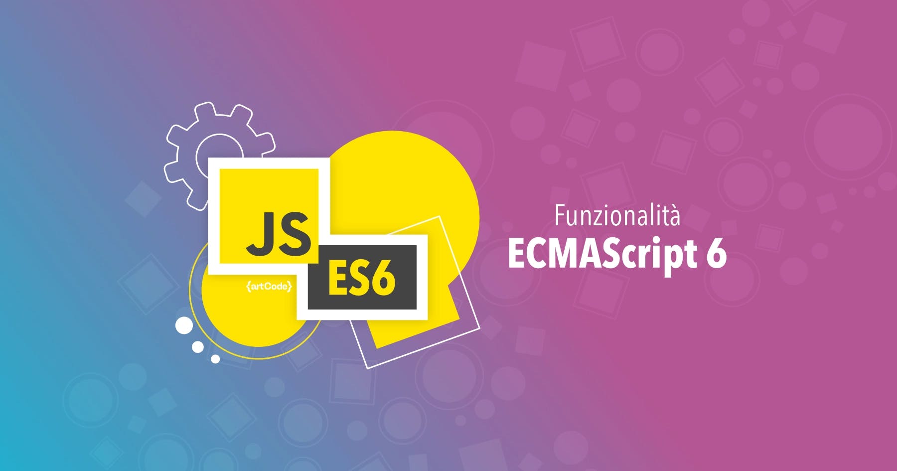 Introduciamo ES6 e le principali funzionalità di JavaScript